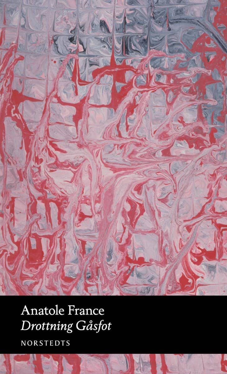 Anatole France : Drottning Gåsfot