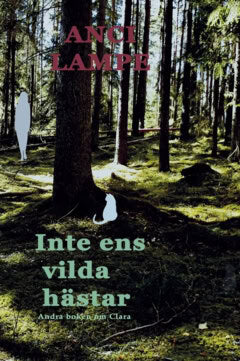 Anci Lampe : Inte ens vilda hästar
