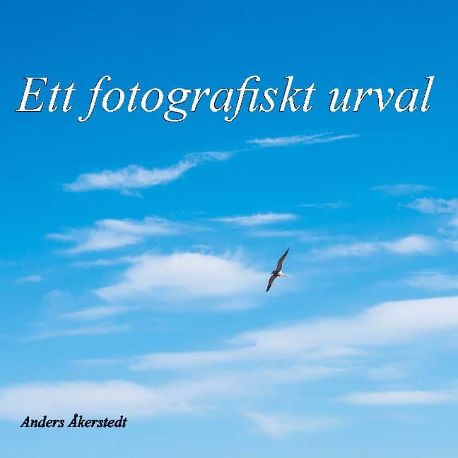 Anders Åkerstedt : Ett fotografiskt urval