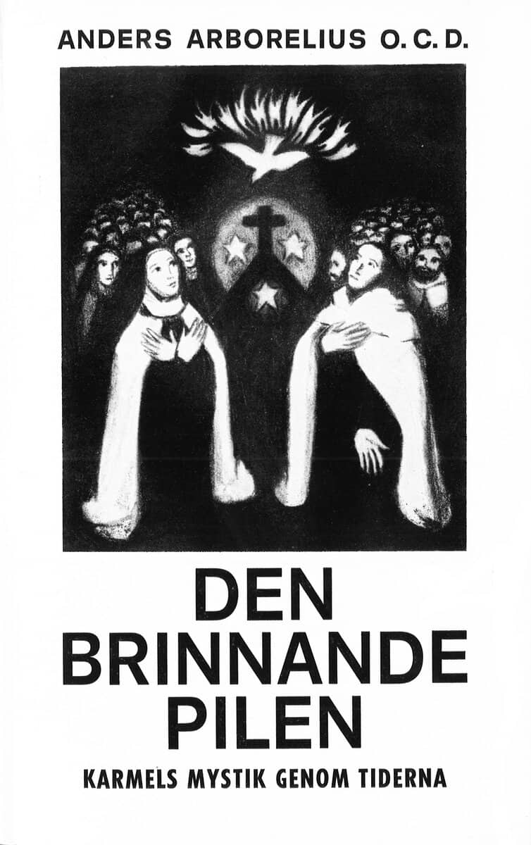 Anders Arborelius : Den brinnande pilen : Karmels mystik genom tiderna