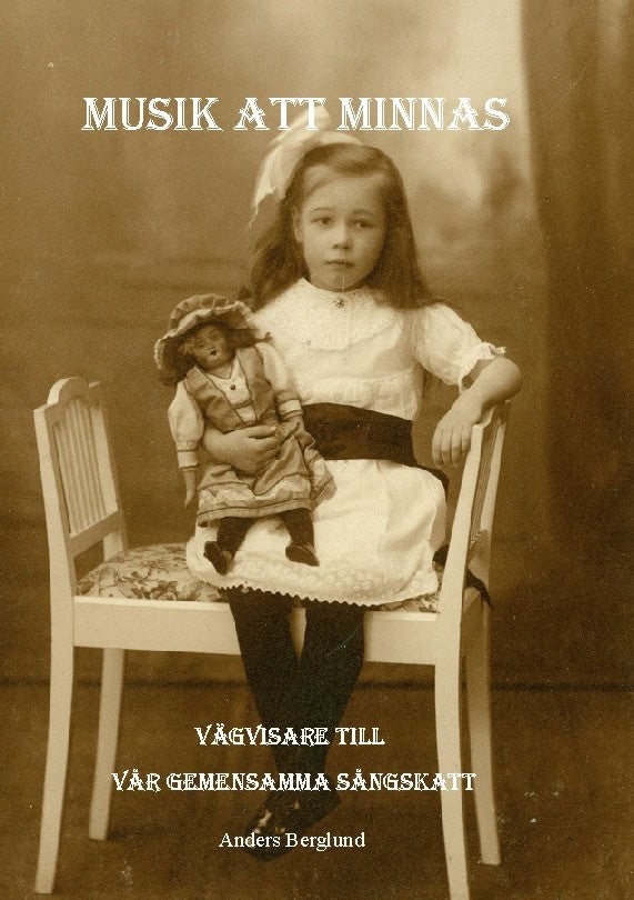 Anders Berglund : Musik att minnas : vägvisare till vår gemensamma sångskatt