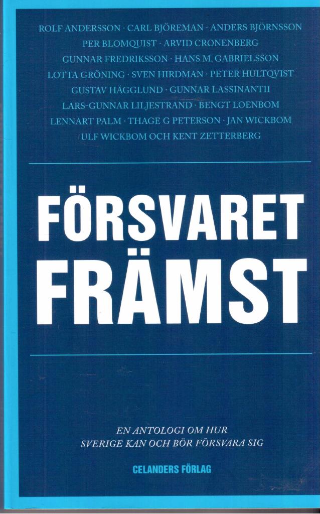Anders Björnsson : Försvaret främst. En antologi om hur Sverige kan och bör försvara sig