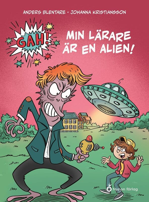 Anders Blentare : GAH! Min lärare är en alien