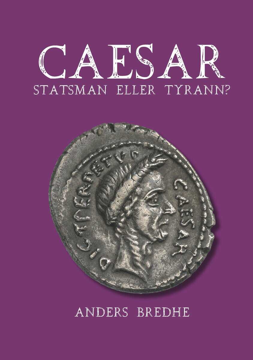 Anders Bredhe : Caesar : statsman eller tyrann? - en biografi