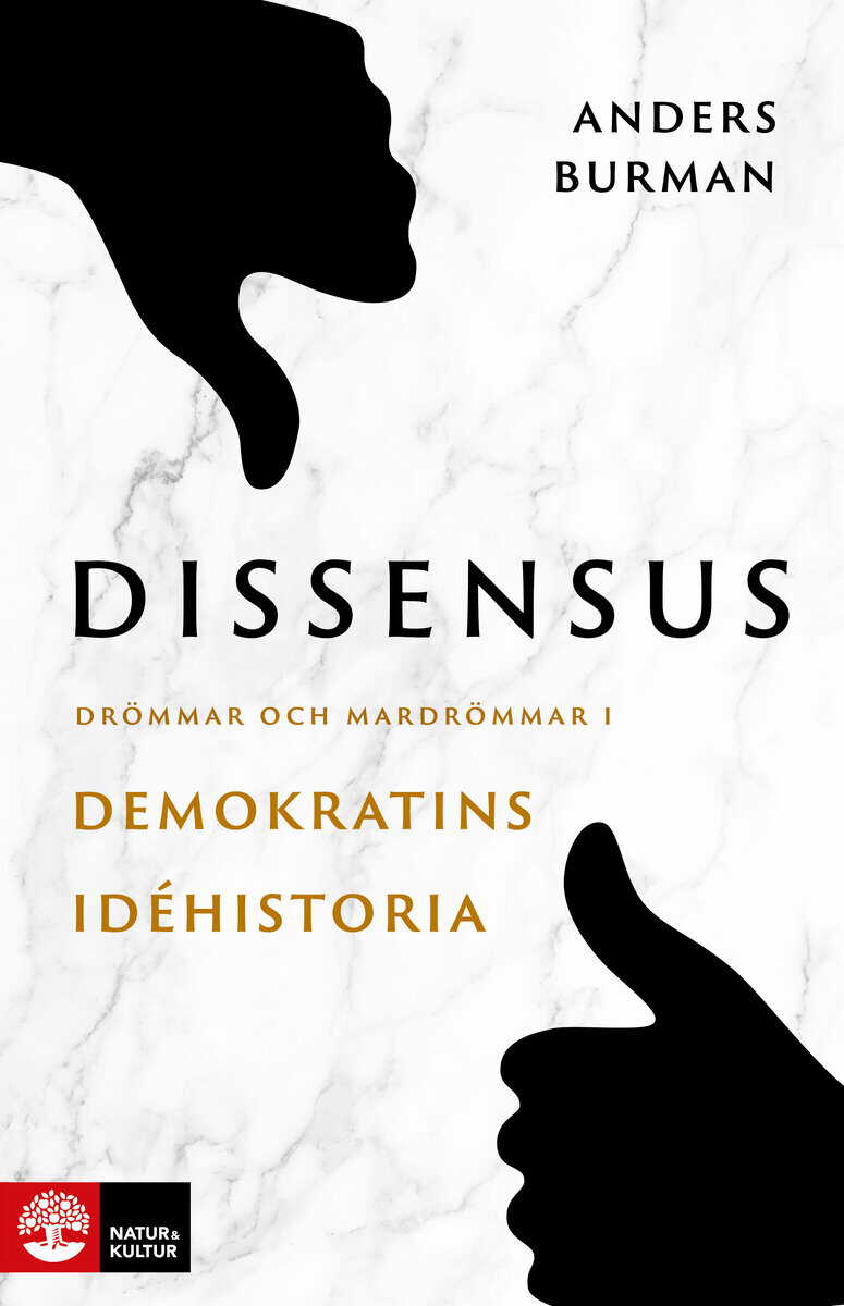 Anders Burman : Dissensus : drömmar och mardrömmar i demokratins idéhistoria