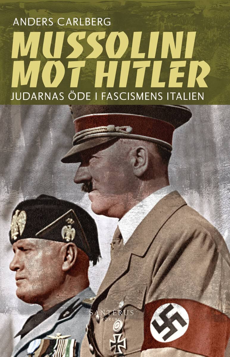 Anders Carlberg : Mussolini mot Hitler : judarnas öde i fascismens Italien