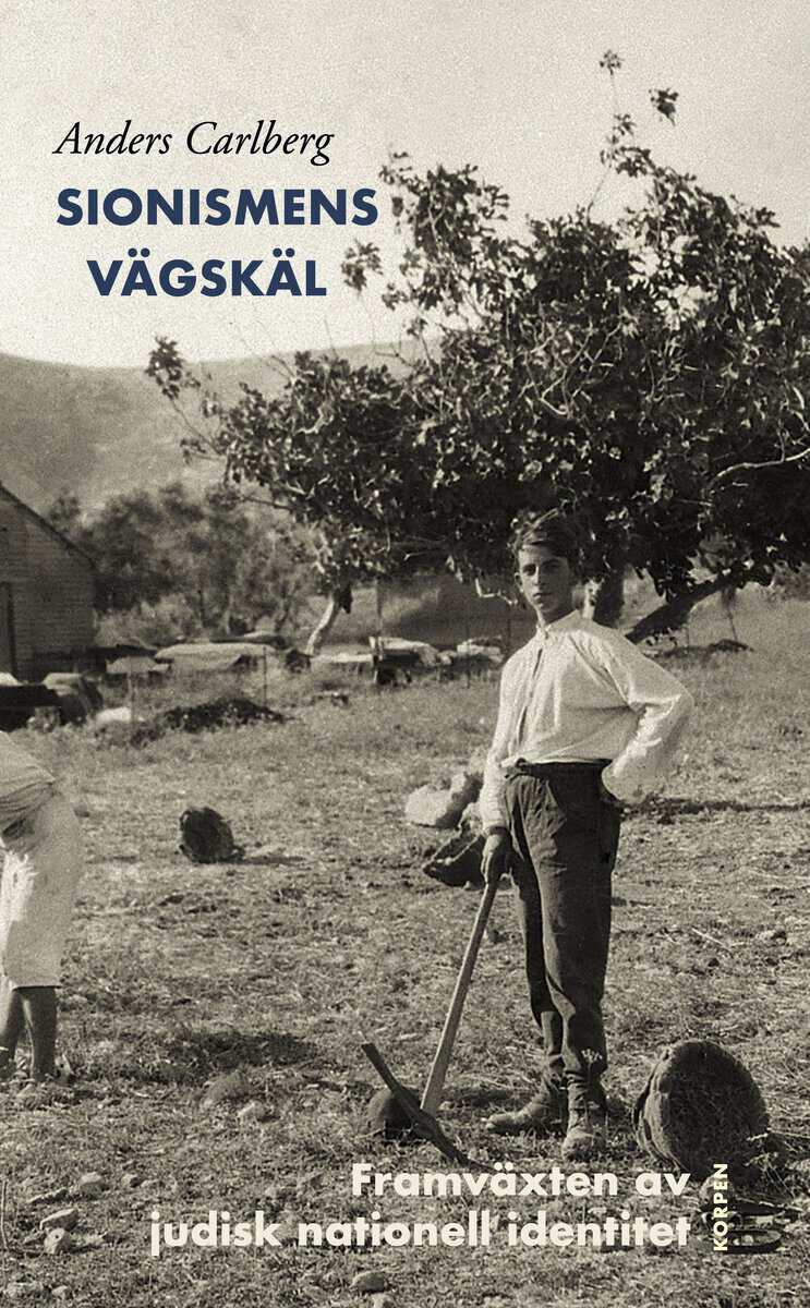 Anders Carlberg : Sionismens vägskäl : framväxten av judisk nationell identitet