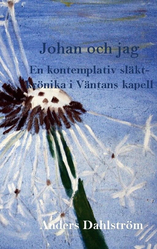 Anders Dahlström : Johan och jag