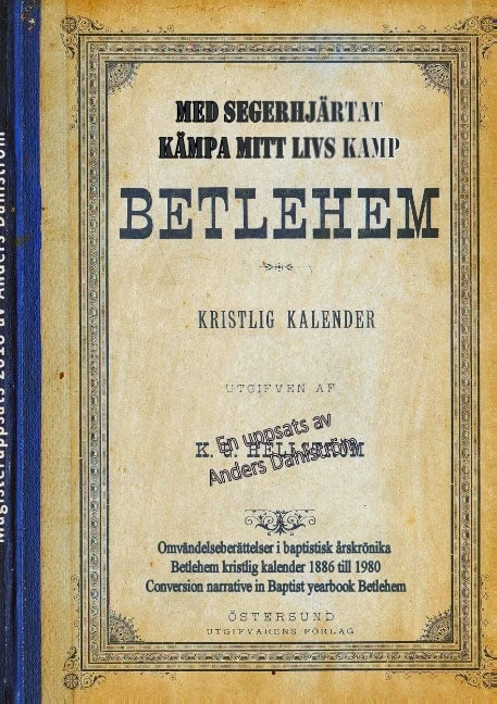 Anders Dahlström : Med segerhjärtat kämpa mitt livs kamp : Omvändelseberättelser i baptistisk