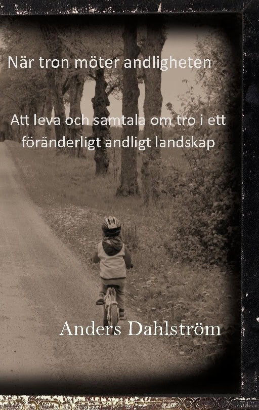 Anders Dahlström : När tro möter andlighet