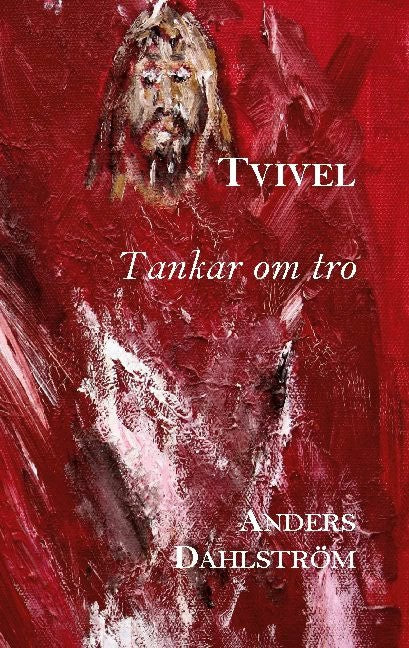 Anders Dahlström : Tvivel : tankar om tro