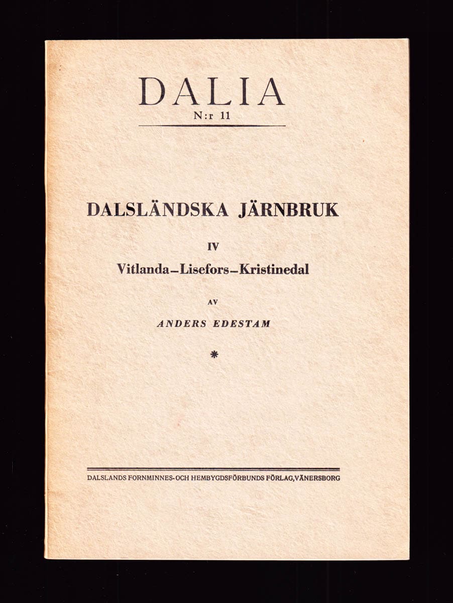 Anders Edestam : Dalsländska järnbruk. IV. Vitlanda - Lisefors - Kristinedal