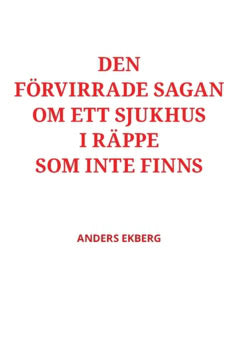 Anders Ekberg : Den förvirrade sagan om ett sjukhus i Räppe som inte finns