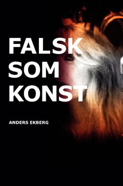 Anders Ekberg : Falsk som konst
