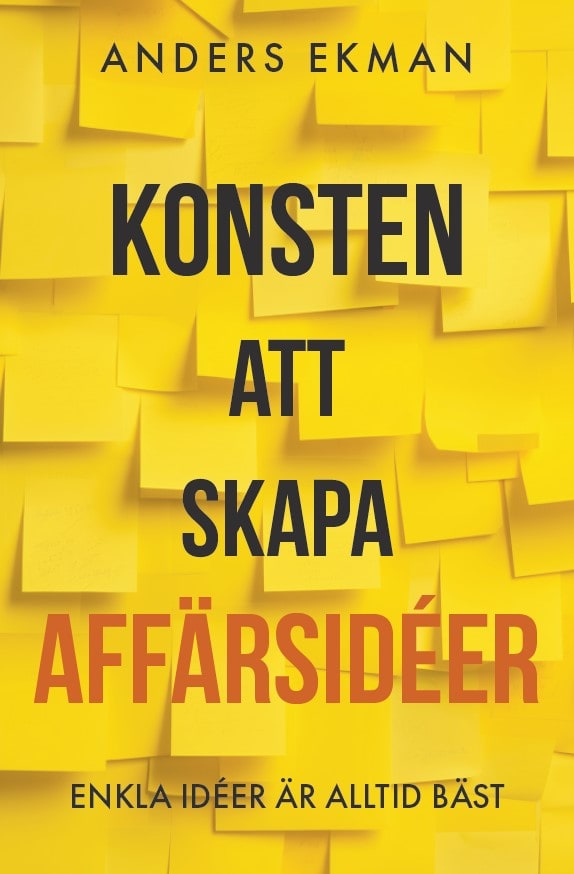 Anders Ekman : Konsten att skapa affärsidéer