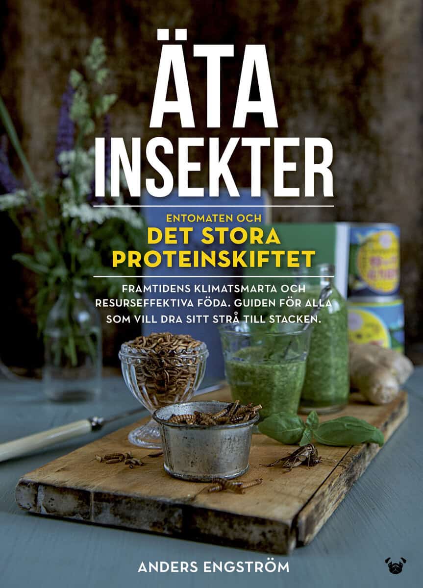 Anders Engström : Äta insekter: entomaten och det stora proteinskiftet