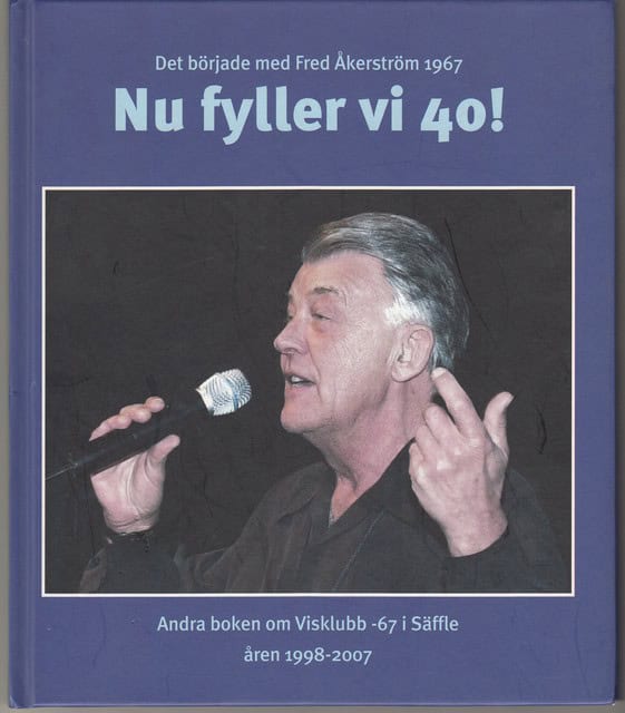 Anders Falk : Det började med Fred Åkerström 1967 Nu fyller vi 40 Andra boken om Visklubb -67 i Säffle åren 1998-2007