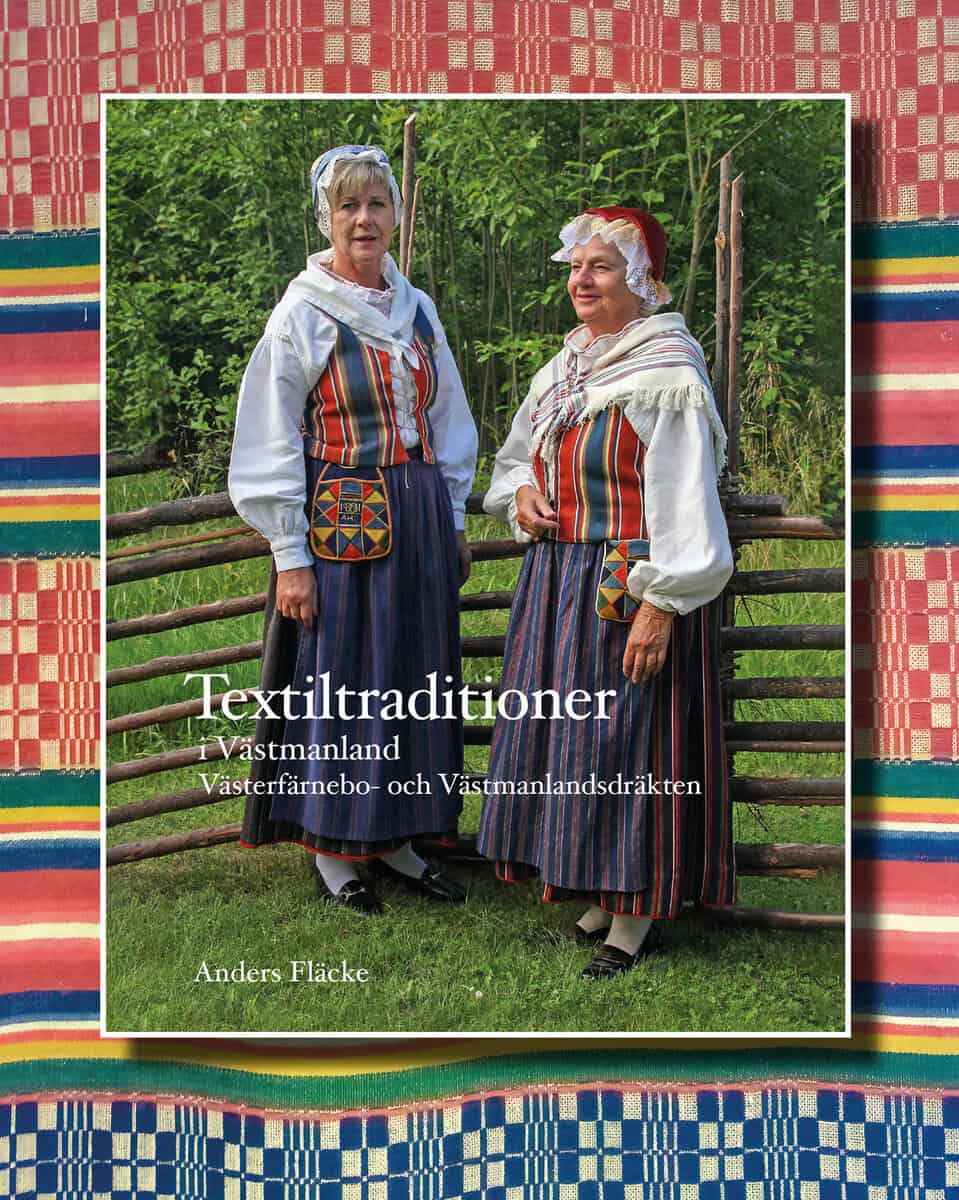 Anders Fläcke : Textiltraditioner i Västmanland : Västerfärnebo- och Västmanlandsdräkten