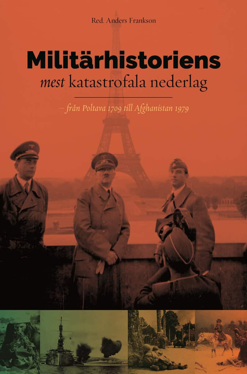 Anders Frankson : Militärhistoriens mest katastrofala nederlag : från Poltava 1709 till Afghanistan 1979
