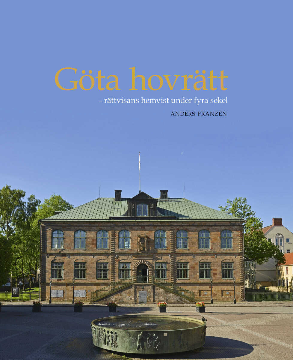 Anders Franzén : Göta hovrätt : rättvisans hemvist under fyra sekel