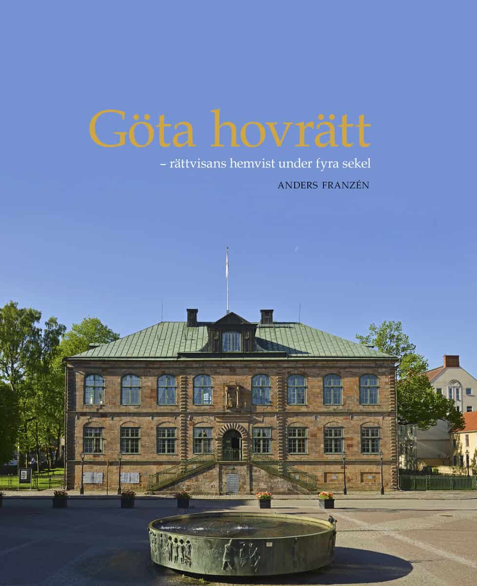 Anders Franzén : Göta hovrätt : rättvisans hemvist under fyra sekel