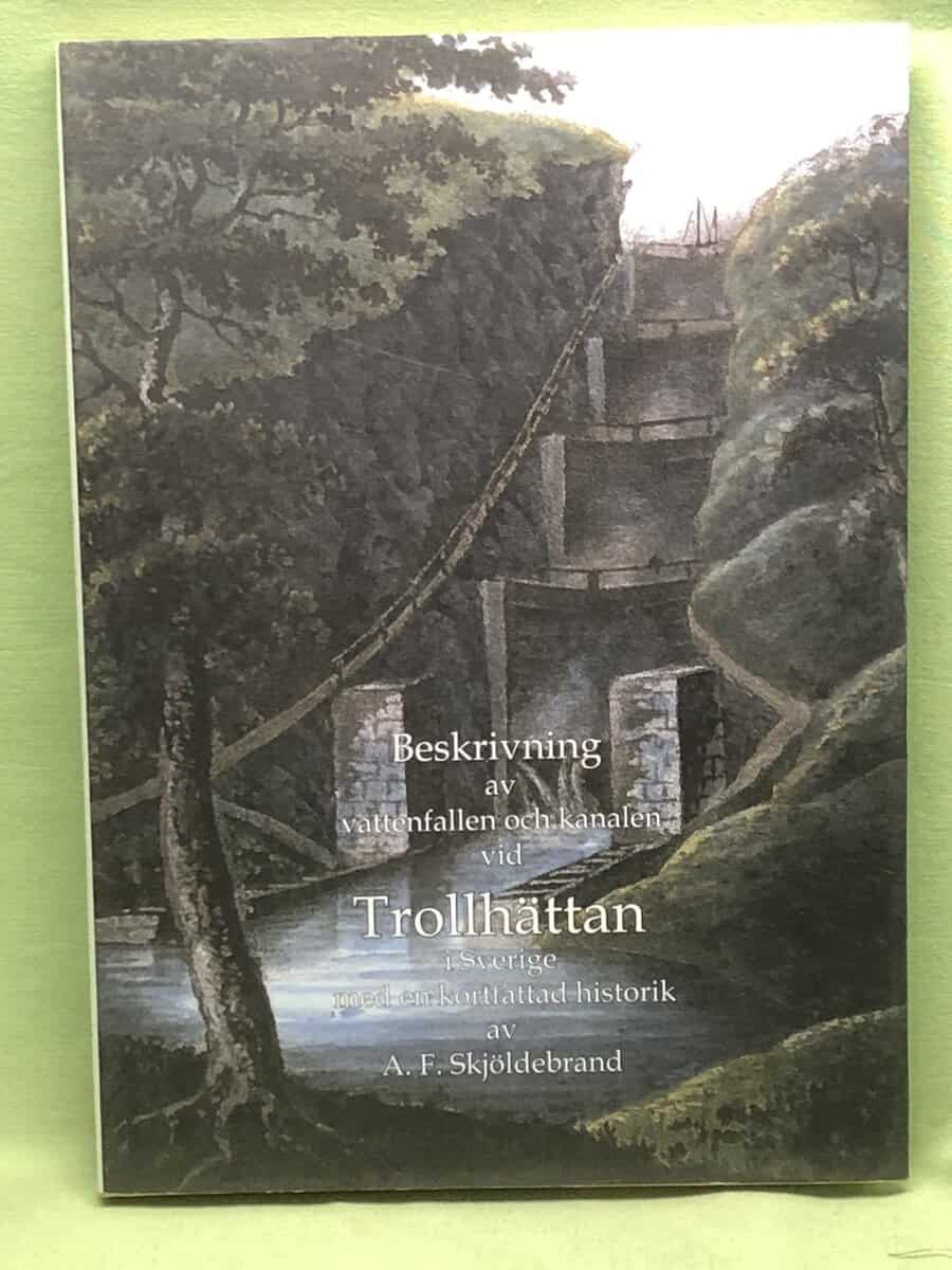 Anders Fredrik Skjöldebrand : Beskrivning av vattenfallen och kanalen vid Trollhättan i Sverige med en kortfattad historik