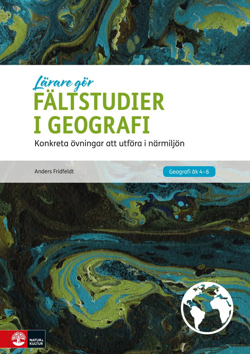 Anders Fridfeldt : Fältstudier i geografi : konkreta övningar att utföra i närmiljön