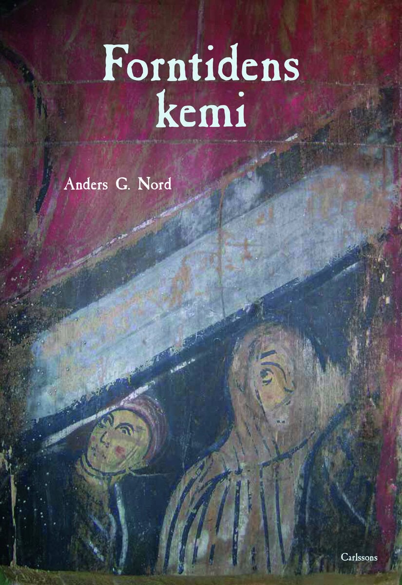 Anders G. Nord : Forntidens kemi