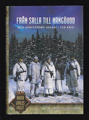Anders Grafström : Från Salla till Hangöudd. Med Grafströms jägare i två krig