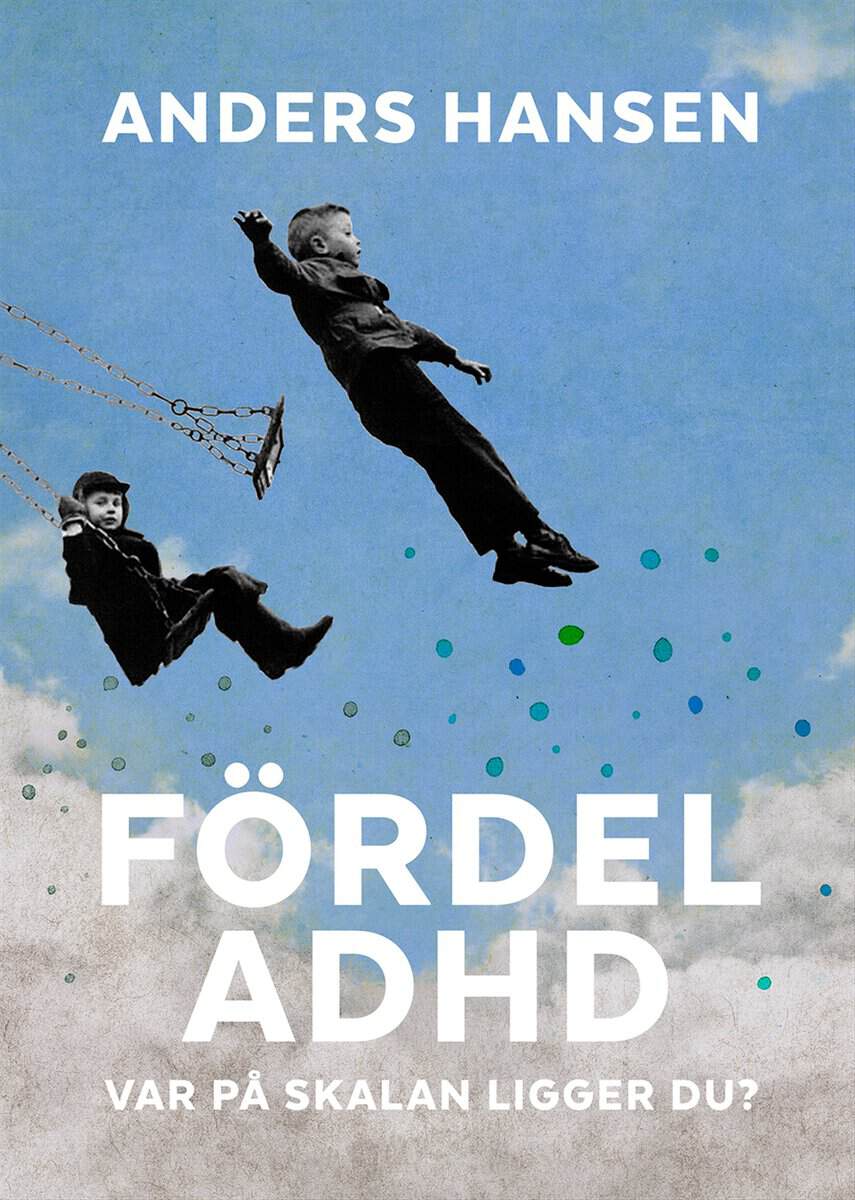 Anders Hansen : Fördel ADHD : var på skalan ligger du?