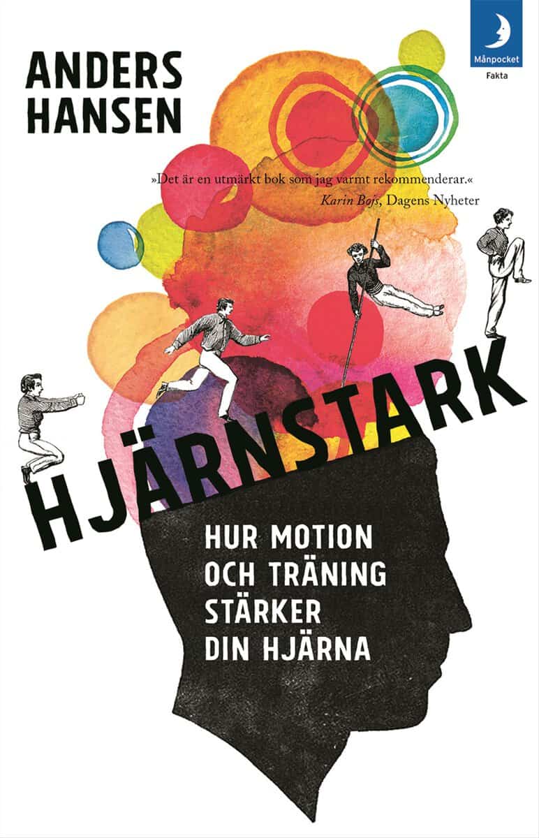 Anders Hansen : Hjärnstark : hur motion och träning stärker din hjärna
