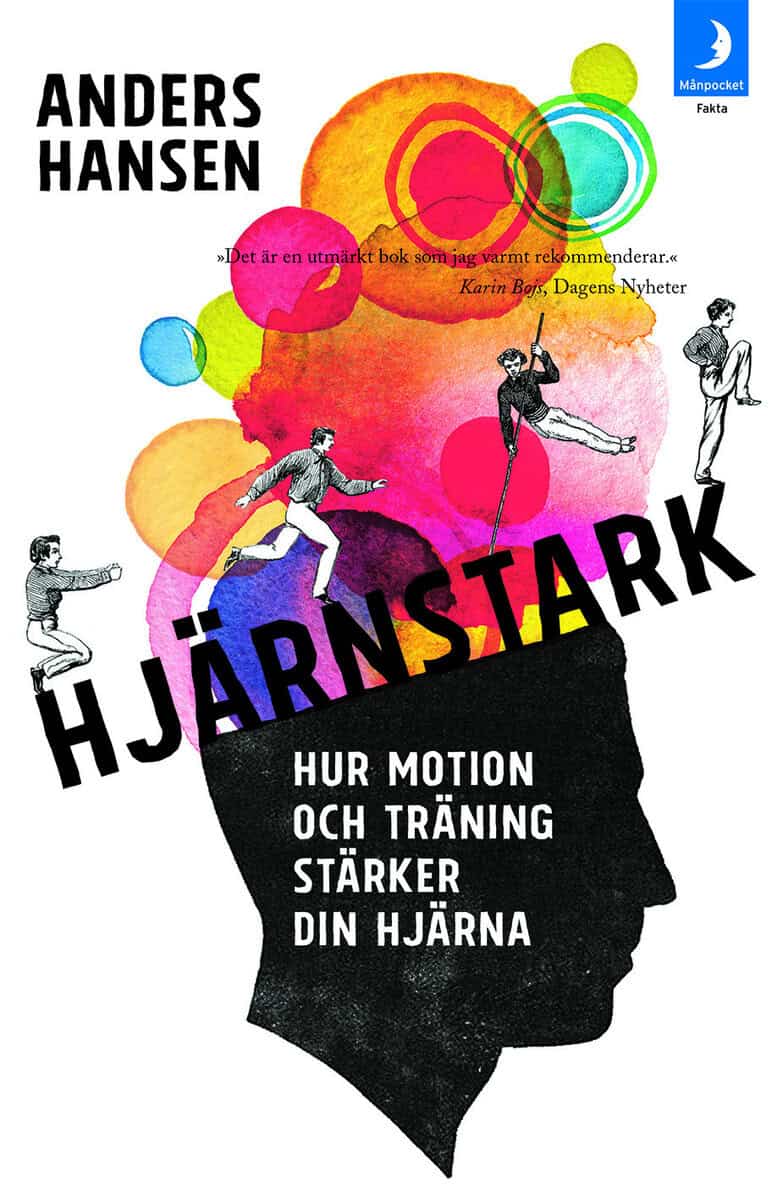 Anders Hansen : Hjärnstark : hur motion och träning stärker din hjärna