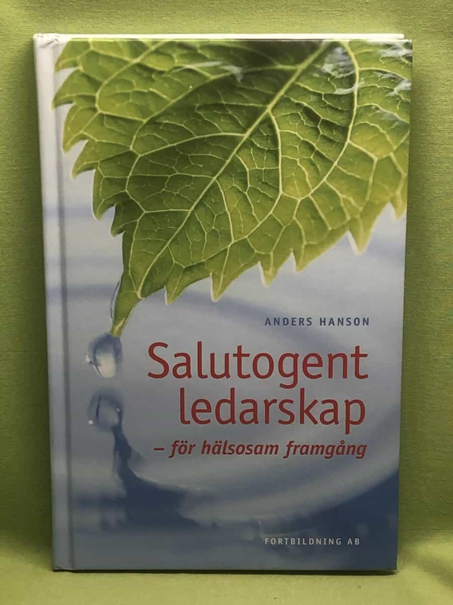 Anders Hanson : Salutogent ledarskap för hälsosam framgång