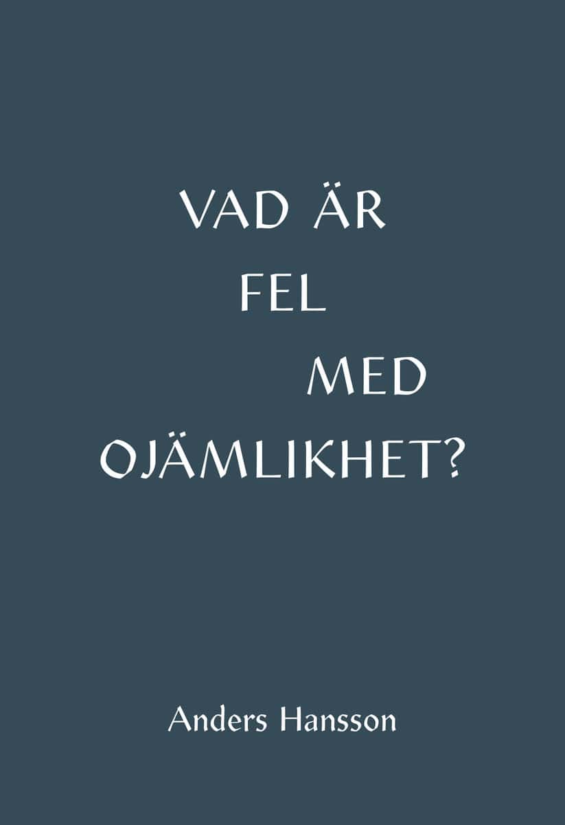 Anders Hansson : Vad är fel med ojämlikhet?