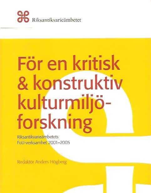 Anders Högberg : För en kritisk & konstruktiv kulturmiljöforskning