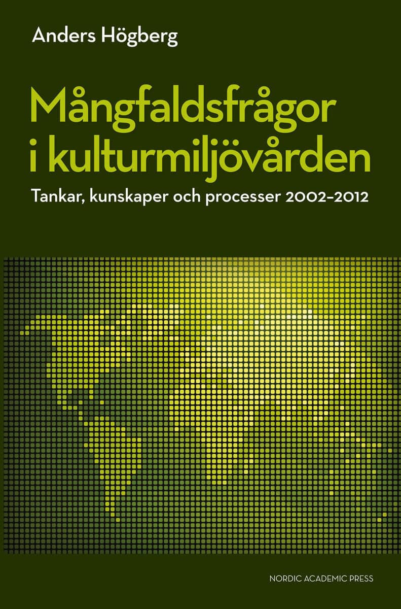 Anders Högberg : Mångfaldsfrågor i kulturmiljövården : tankar, kunskaper och processer 2002-2012