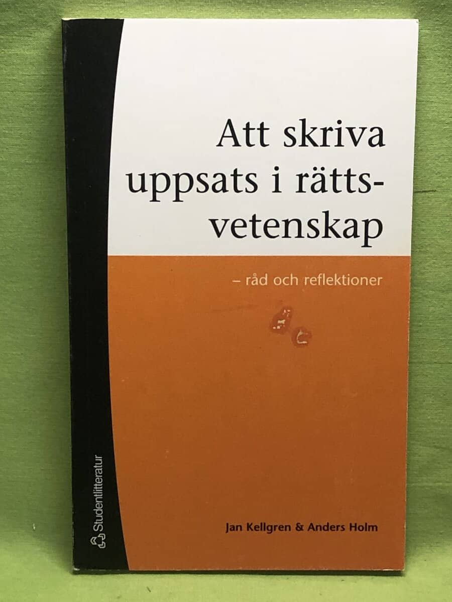 Anders Holm Jan Kellgren : Att skriva uppsats i rättsvetenskap