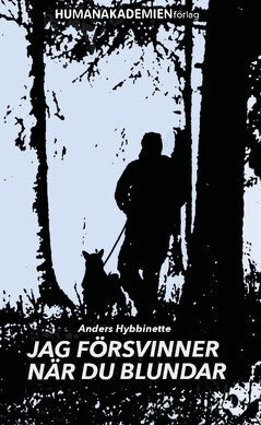 Anders Hybbinette : Jag försvinner när du blundar