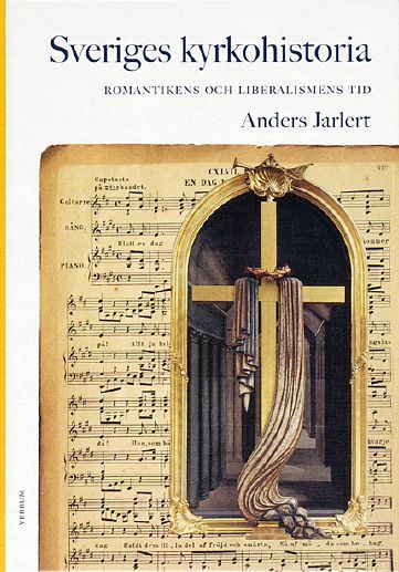 Anders Jarlert : Sveriges kyrkohistoria. 6, Romantikens och liberalismens tid