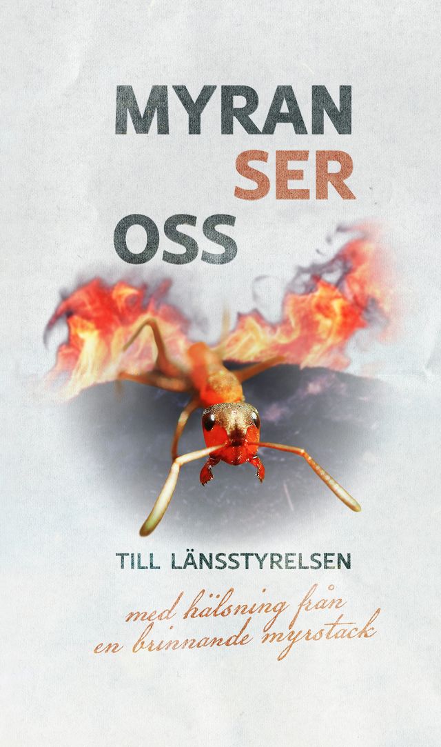 Anders Johansson : Myran ser oss. Till länsstyrelsen med hälsning från en brinnande myrstack