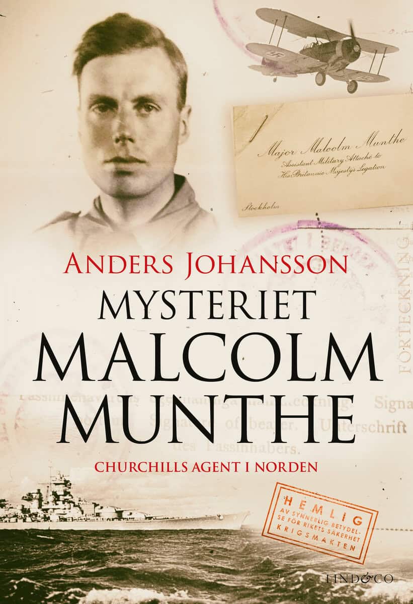 Anders Johansson : Mysteriet Malcolm Munthe : Churchills agent i Norden