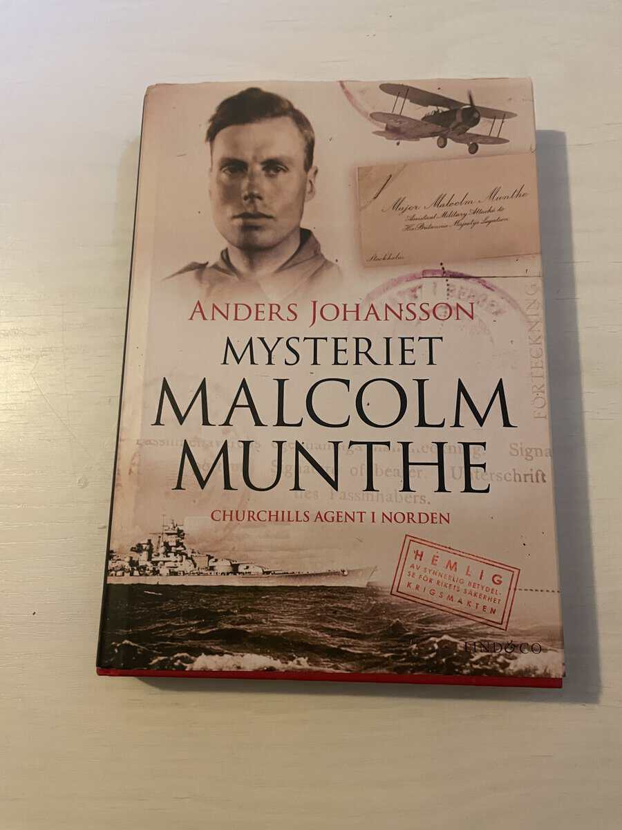 Anders Johansson : Mysteriet Malcolm Munthe Churchills agent i Norden