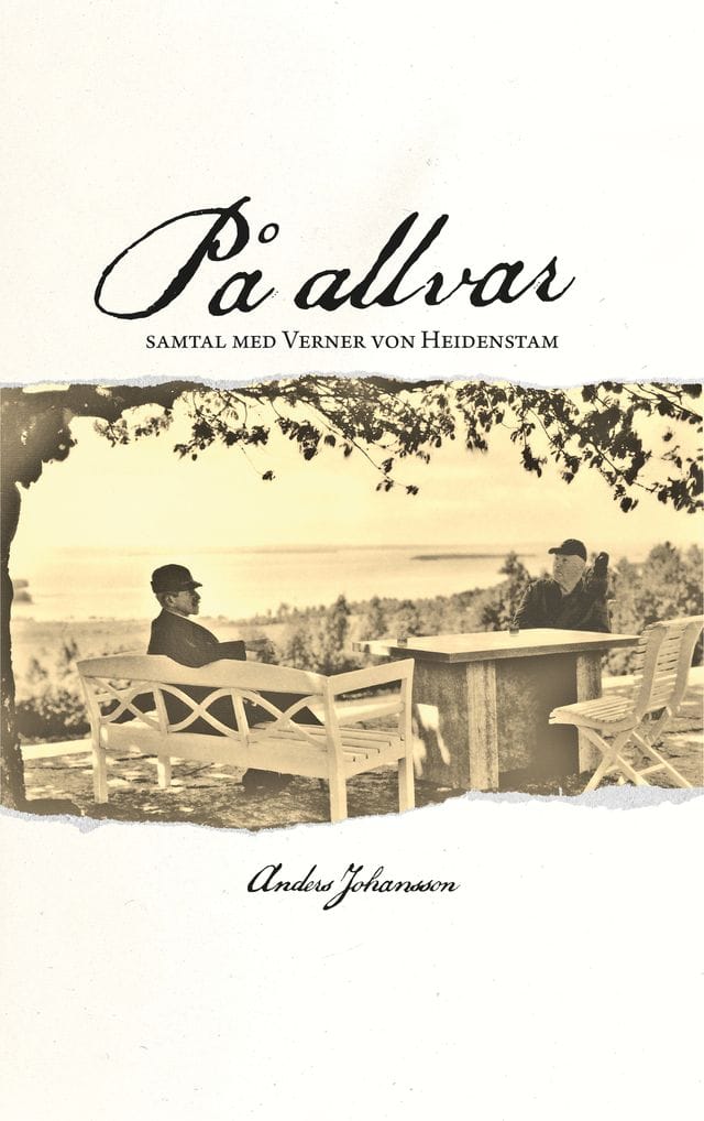 Anders Johansson : På allvar. Samtal med Verner von Heidenstam