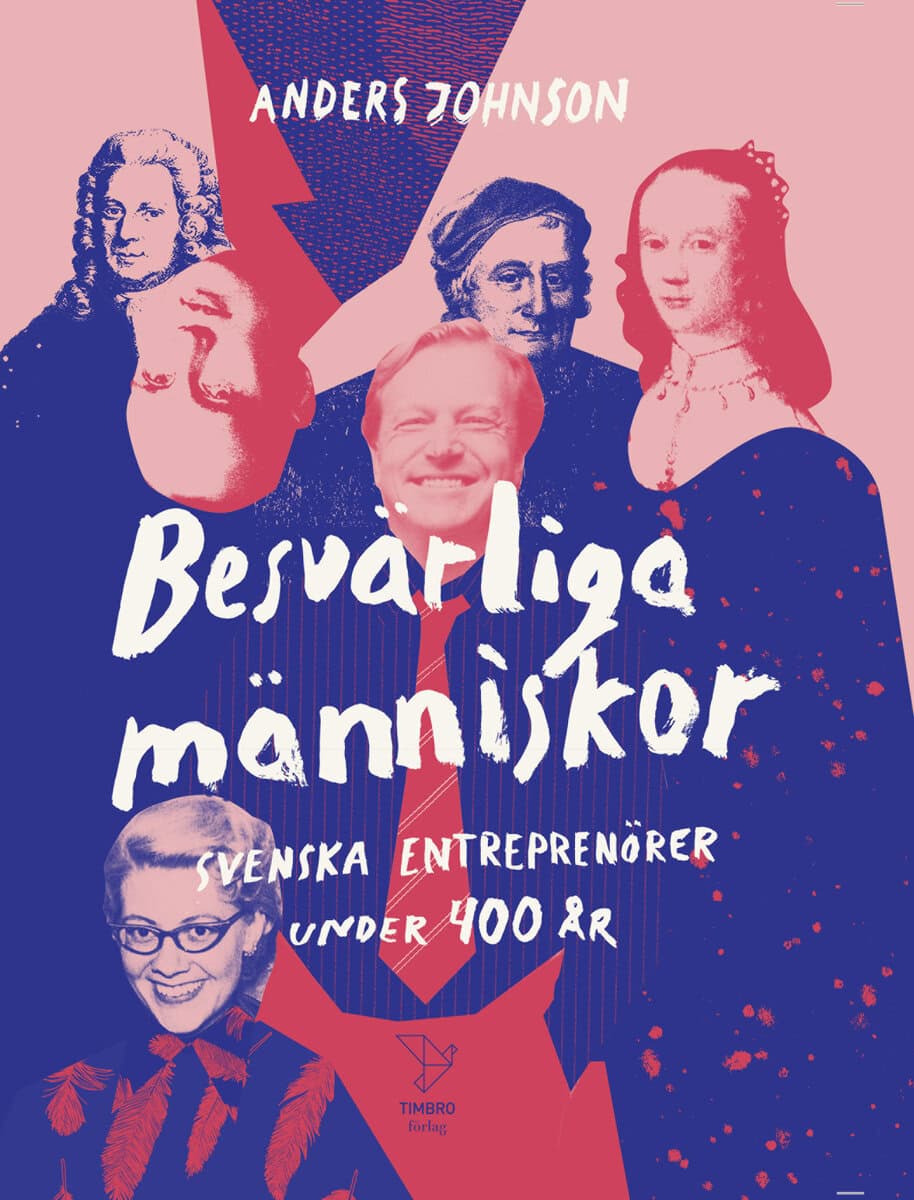 Anders Johnson : Besvärliga människor : Svenska entreprenörer under 400 år