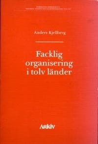 Anders Kjellberg : Facklig organisering i tolv länder