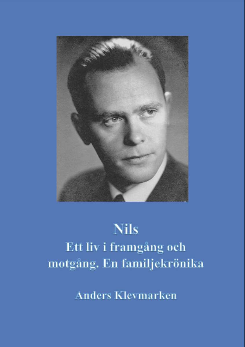 Anders Klevmarken : Nils : ett liv i framgång och motgång - en familjekrönika