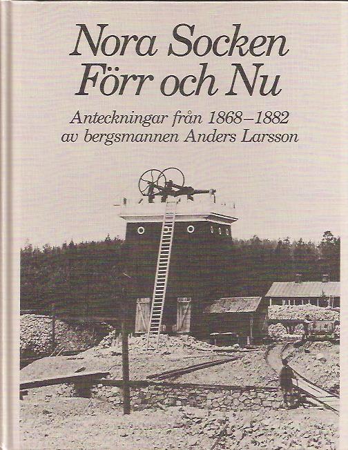 Anders Larsson : Nora socken förr och nu