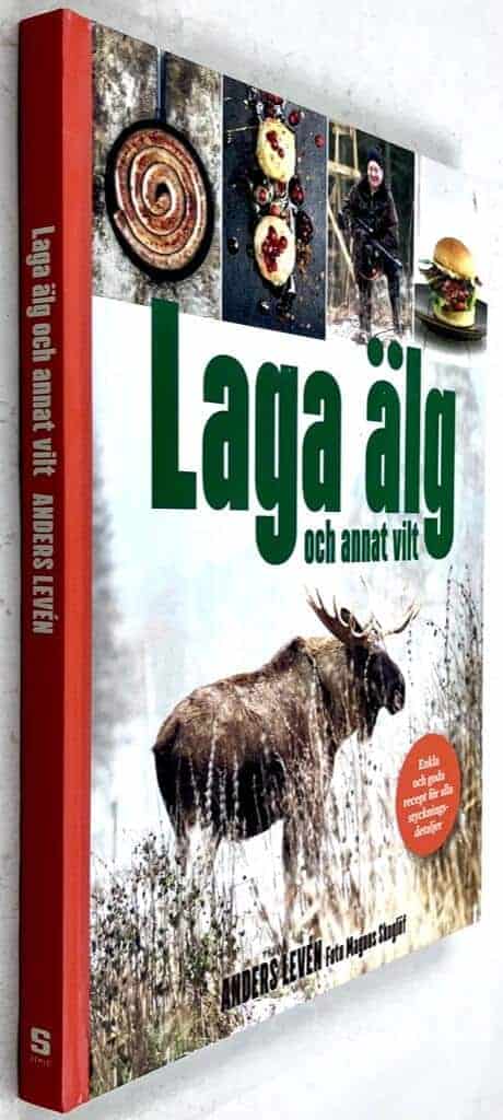 Anders Levén ; Magnus Skoglöf : Laga älg och annat vilt - Enkla och goda recept för alla styckningsdetaljer