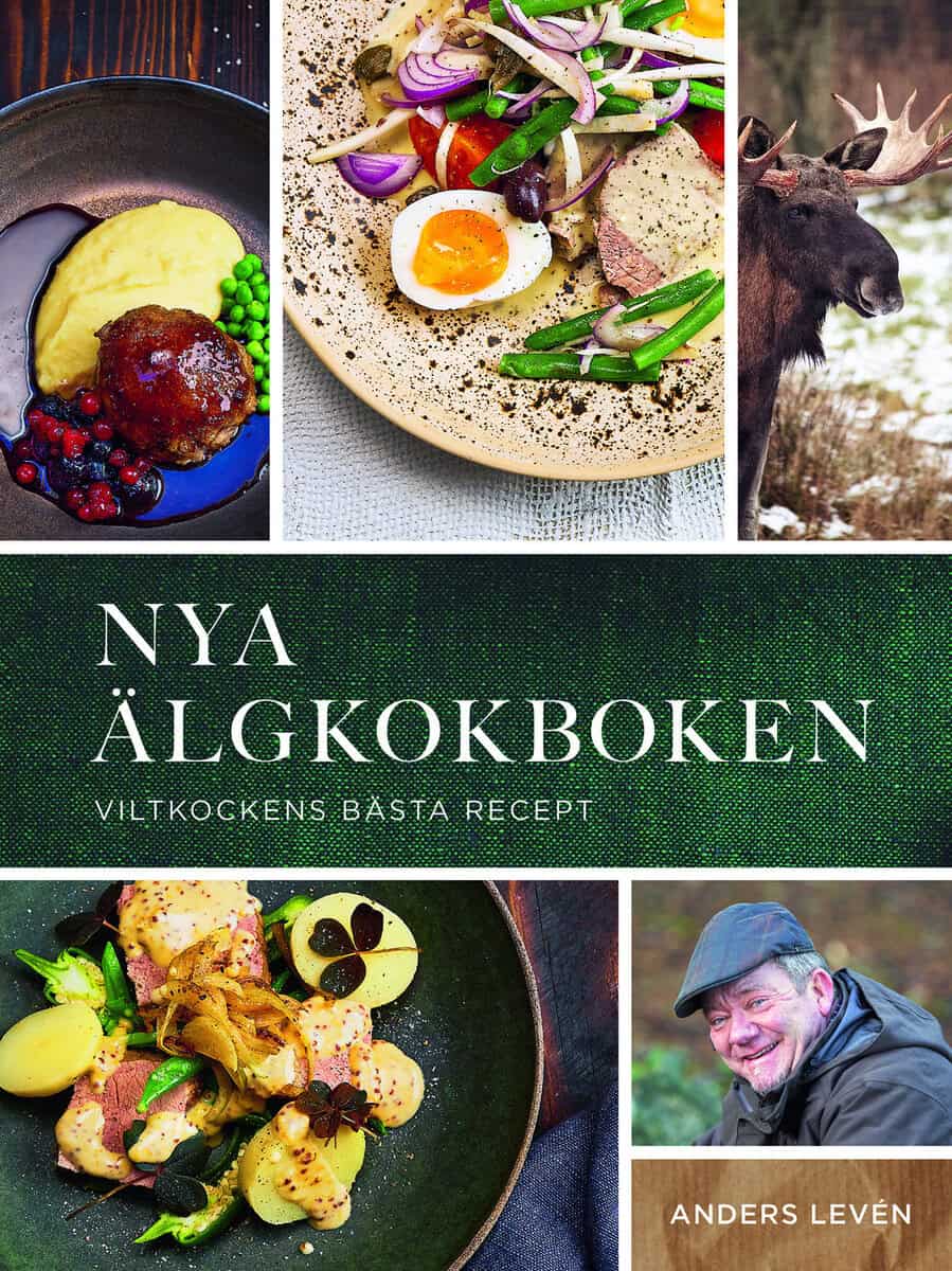 Anders Levén : Nya älgkokboken : viltkockens bästa recept
