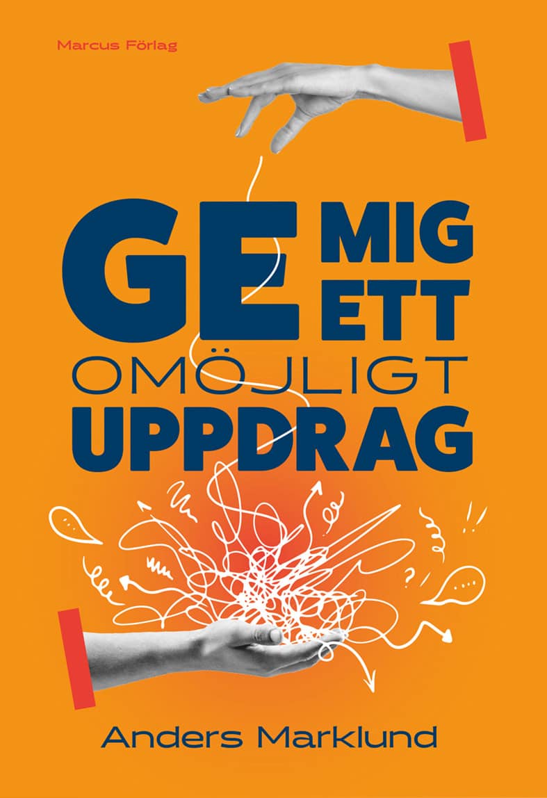 Anders Marklund : Ge mig ett omöjligt uppdrag
